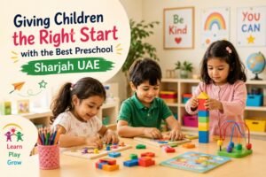 Children learning and playing at the best preschool Sharjah UAE